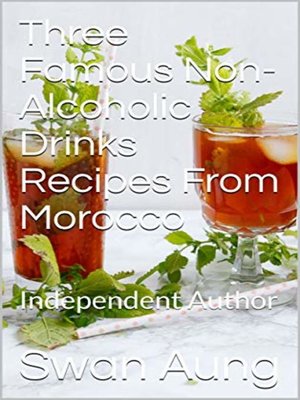 cover image of Three Famous Non-Alcoholic Drinks Recipes From Morocco